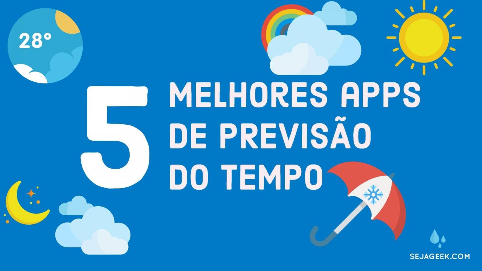 Vai dar sol ou chuva? Confira os 5 melhores apps de clima 1 5melhoresappclimasejageek