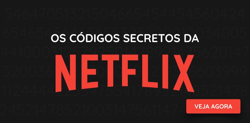 Códigos secretos da Netflix para ver filmes e séries escondidos Seja Geek