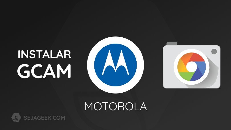 Como instalar a Google Camera no Motorola