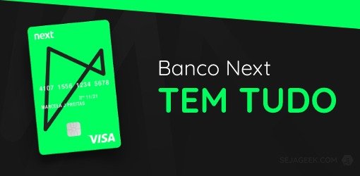 Banco Next Tem Tudo