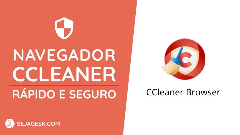 CCleaner Browser: Um navegador rápido e seguro para Windows