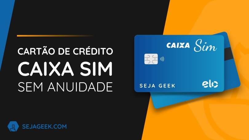 Cartão de Crédito Caixa SIM sem Anuidade