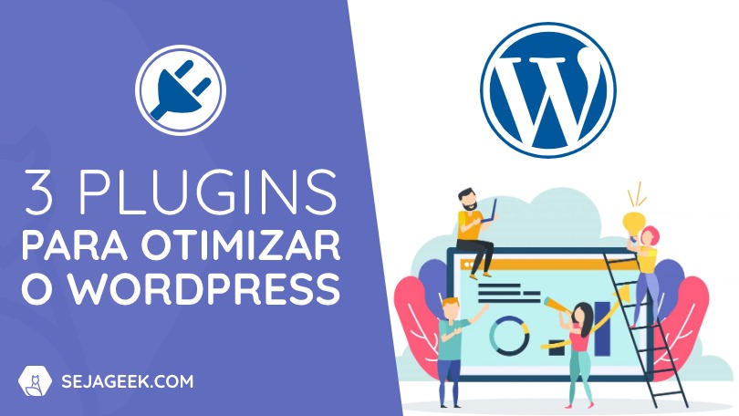 3 Plugins para Otimizar o WordPress