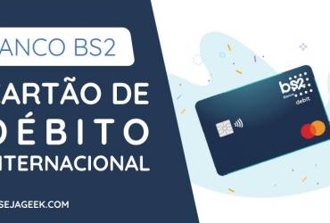 Cartão de Débito Internacional do Banco BS2