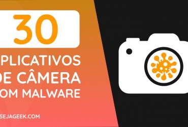 30 Apps de Câmera para Android com Malware