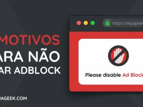 5 Motivos para não usar AdBlock