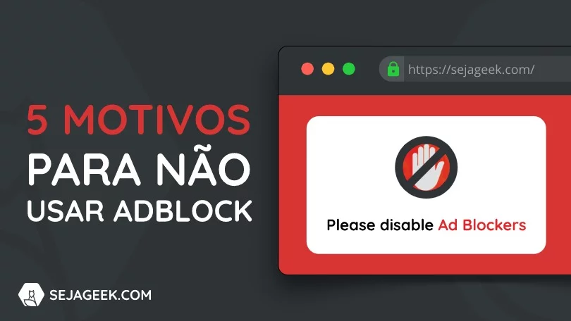 5 Motivos para não usar AdBlock