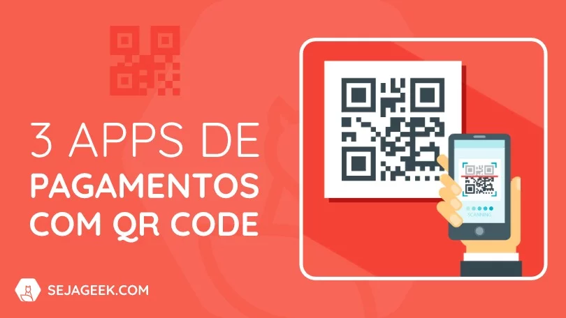 Os 3 Melhores Apps de Pagamentos com QR Code