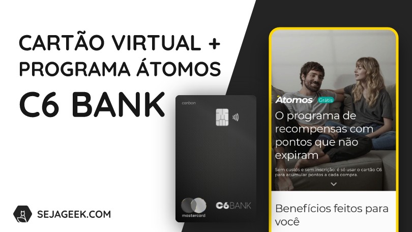 Cartão Virtual C6 Bank e Programa Átomos