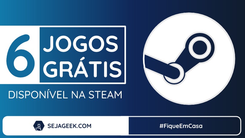 Fiqueemcasa 6 Jogos Gratis Na Steam Por Tempo Limitado Seja Geek