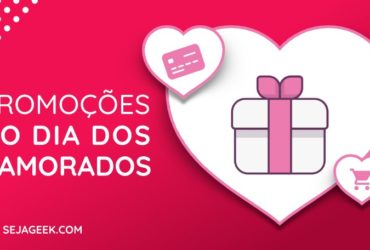 Promoções do Dia dos Namorados 2020 em lojas online