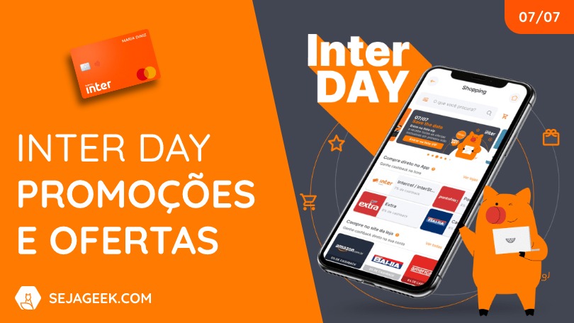 Banco Inter: Ofertas e promoções no Inter Day 07/07 (Aumento de Limite) 1 Banco Inter Ofertas e promoções no Inter Day