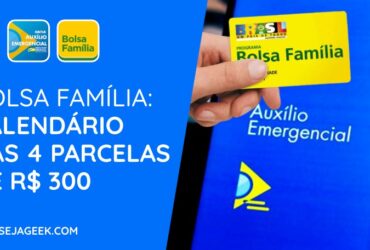 Bolsa Família: Calendário das 4 parcelas de R$ 300 do Auxílio Emergencial