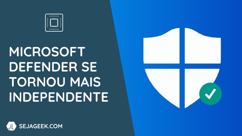 Microsoft Defender se tornou mais independente