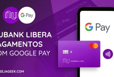 Nubank libera pagamentos com Google Pay