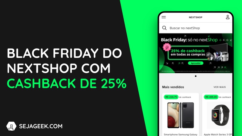 Black Friday do nextShop oferece cashback de 25% em todas as ofertas já com desconto