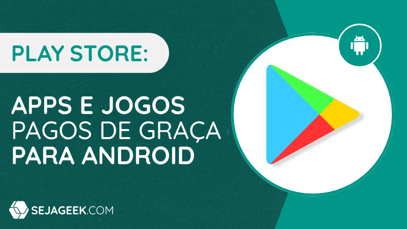 Play Store: Apps e Jogos pagos de graça para Android